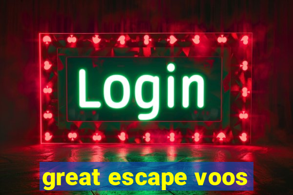 great escape voos